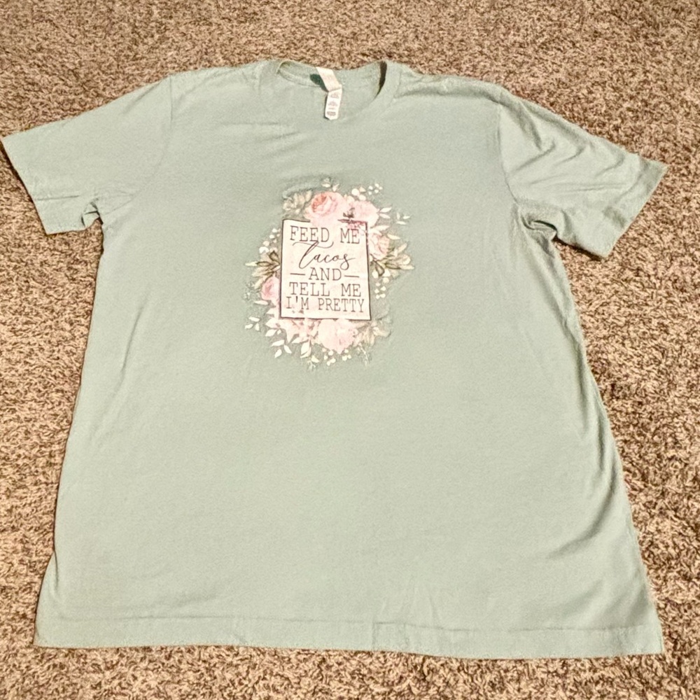 Ladies “Feed me tacos and tell me I’m pretty” T-shirt - Size Large - Mint Green